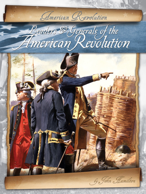 Title details for Leaders & Generals of the American Revolution by John Hamilton - Available